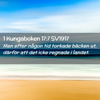 Picture 02 - 1 Kungaboken 17:7 SV1917 - Men efter någon tid torkade bäcken ut, därför - Bible Verse Picture