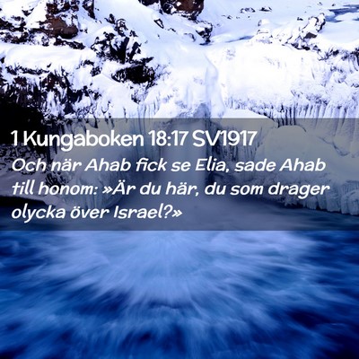 Picture 02 - 1 Kungaboken 18:17 SV1917 - Och när Ahab fick se Elia, sade Ahab till honom: - Bible Verse Picture