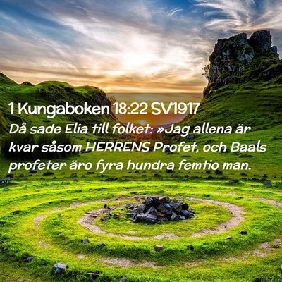 Picture 02 - 1 Kungaboken 18:22 SV1917 - Då sade Elia till folket: »Jag allena är kvar - Bible Verse Picture