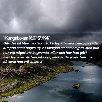 Picture 02 - 1 Kungaboken 18:27 SV1917 - När det så blev middag, gäckades Elia med dem - Bible Verse Picture
