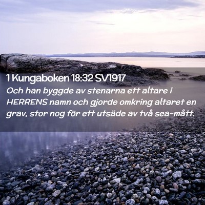 Picture 02 - 1 Kungaboken 18:32 SV1917 - Och han byggde av stenarna ett altare i HERRENS - Bible Verse Picture
