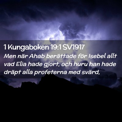 Picture 02 - 1 Kungaboken 19:1 SV1917 - Men när Ahab berättade för Isebel allt vad - Bible Verse Picture