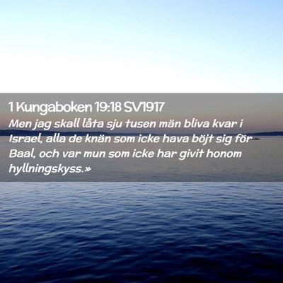 Picture 02 - 1 Kungaboken 19:18 SV1917 - Men jag skall låta sju tusen män bliva kvar i - Bible Verse Picture