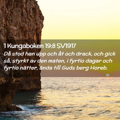 Picture 02 - 1 Kungaboken 19:8 SV1917 - Då stod han upp och åt och drack, och gick så, - Bible Verse Picture
