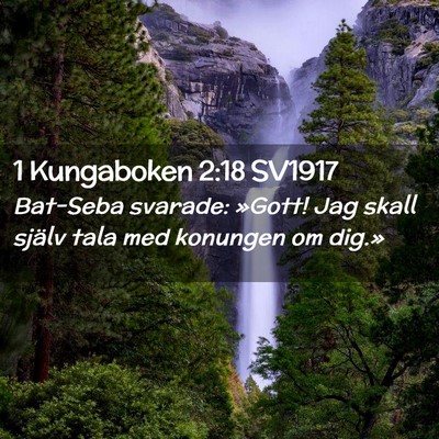 Picture 02 - 1 Kungaboken 2:18 SV1917 - Bat-Seba svarade: »Gott! Jag skall själv tala - Bible Verse Picture