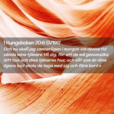 Picture 02 - 1 Kungaboken 20:6 SV1917 - Och nu skall jag sannerligen i morgon vid denna - Bible Verse Picture