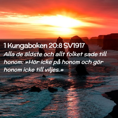 Picture 02 - 1 Kungaboken 20:8 SV1917 - Alla de äldste och allt folket sade till honom: - Bible Verse Picture