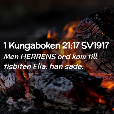 Picture 02 - 1 Kungaboken 21:17 SV1917 - Men HERRENS ord kom till tisbiten Elia; han - Bible Verse Picture