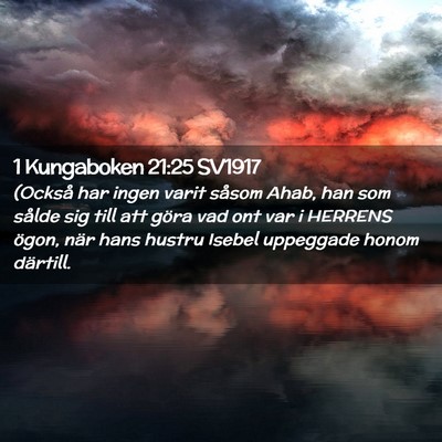 Picture 02 - 1 Kungaboken 21:25 SV1917 - (Också har ingen varit såsom Ahab, han som - Bible Verse Picture