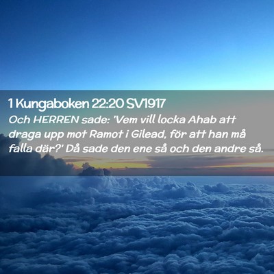 Picture 02 - 1 Kungaboken 22:20 SV1917 - Och HERREN sade: 'Vem vill locka Ahab att draga - Bible Verse Picture