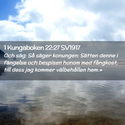 Picture 02 - 1 Kungaboken 22:27 SV1917 - Och säg: Så säger konungen: Sätten denne i - Bible Verse Picture