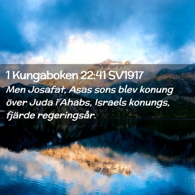 Picture 02 - 1 Kungaboken 22:41 SV1917 - Men Josafat, Asas sons blev konung över Juda i - Bible Verse Picture