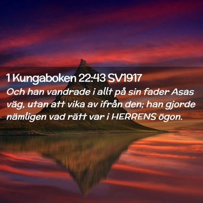 Picture 02 - 1 Kungaboken 22:43 SV1917 - Och han vandrade i allt på sin fader Asas väg, - Bible Verse Picture