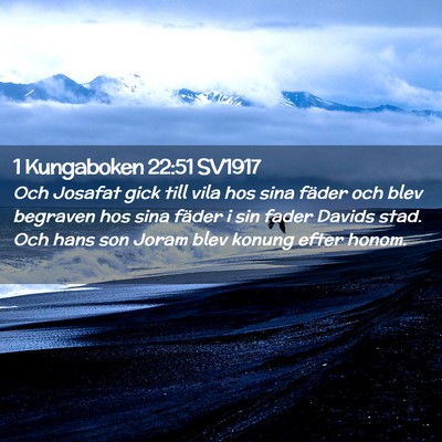 Picture 02 - 1 Kungaboken 22:51 SV1917 - Och Josafat gick till vila hos sina fäder och - Bible Verse Picture