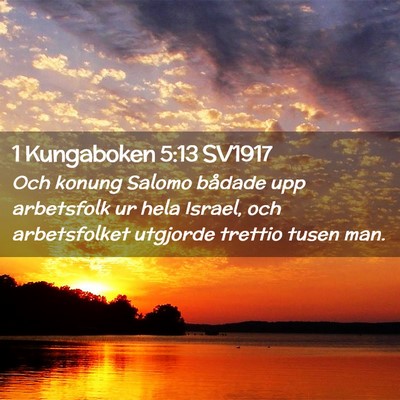 Picture 02 - 1 Kungaboken 5:13 SV1917 - Och konung Salomo bådade upp arbetsfolk ur hela - Bible Verse Picture