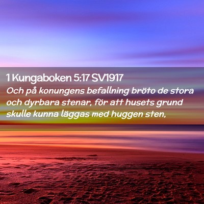 Picture 02 - 1 Kungaboken 5:17 SV1917 - Och på konungens befallning bröto de stora och - Bible Verse Picture
