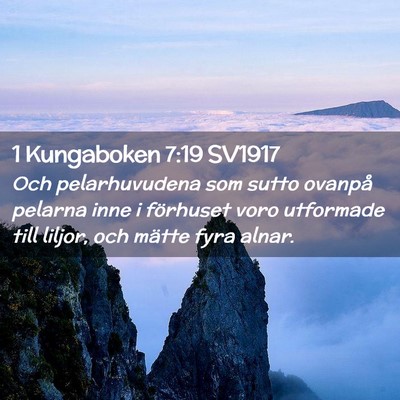 Picture 02 - 1 Kungaboken 7:19 SV1917 - Och pelarhuvudena som sutto ovanpå pelarna inne - Bible Verse Picture