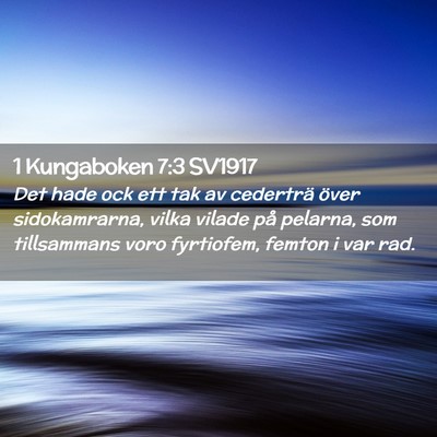 Picture 02 - 1 Kungaboken 7:3 SV1917 - Det hade ock ett tak av cederträ över - Bible Verse Picture