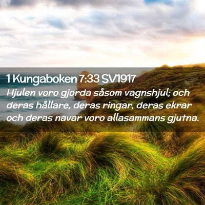 Picture 02 - 1 Kungaboken 7:33 SV1917 - Hjulen voro gjorda såsom vagnshjul; och deras - Bible Verse Picture