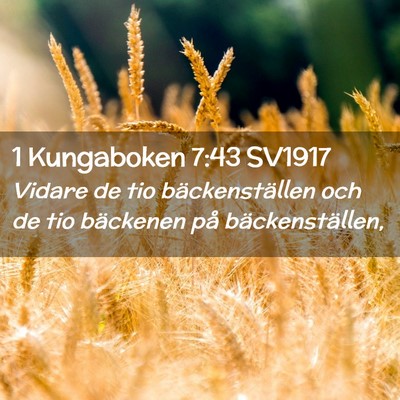 Picture 02 - 1 Kungaboken 7:43 SV1917 - Vidare de tio bäckenställen och de tio - Bible Verse Picture