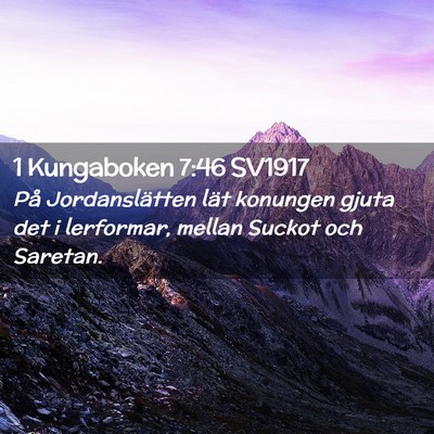 Picture 02 - 1 Kungaboken 7:46 SV1917 - På Jordanslätten lät konungen gjuta det i - Bible Verse Picture