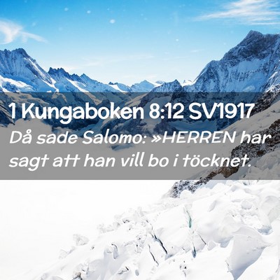 Picture 02 - 1 Kungaboken 8:12 SV1917 - Då sade Salomo: »HERREN har sagt att han vill - Bible Verse Picture