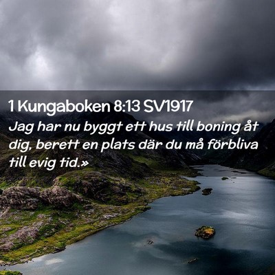 Picture 02 - 1 Kungaboken 8:13 SV1917 - Jag har nu byggt ett hus till boning åt dig, - Bible Verse Picture