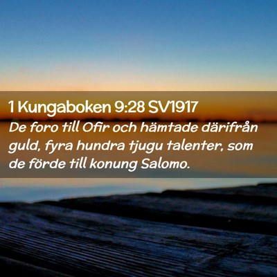 Picture 02 - 1 Kungaboken 9:28 SV1917 - De foro till Ofir och hämtade därifrån guld, - Bible Verse Picture