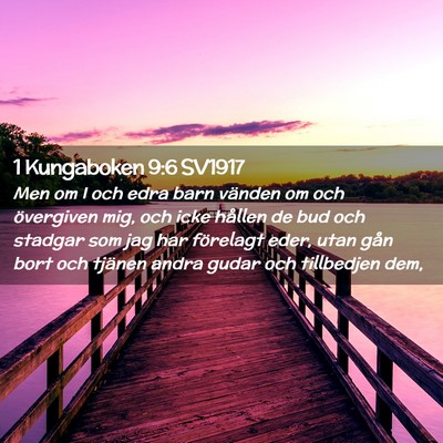 Picture 02 - 1 Kungaboken 9:6 SV1917 - Men om I och edra barn vänden om och övergiven - Bible Verse Picture