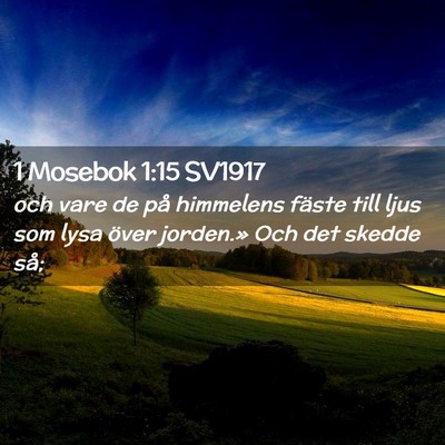 Picture 02 - 1 Mosebok 1:15 SV1917 - och vare de på himmelens fäste till ljus som - Bible Verse Picture