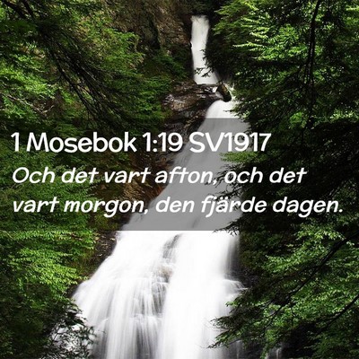 Picture 02 - 1 Mosebok 1:19 SV1917 - Och det vart afton, och det vart morgon, den - Bible Verse Picture