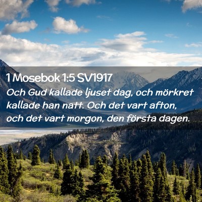 Picture 02 - 1 Mosebok 1:5 SV1917 - Och Gud kallade ljuset dag, och mörkret kallade - Bible Verse Picture