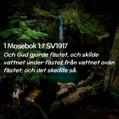 Picture 02 - 1 Mosebok 1:7 SV1917 - Och Gud gjorde fästet, och skilde vattnet under - Bible Verse Picture