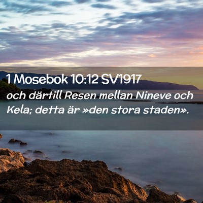 Picture 02 - 1 Mosebok 10:12 SV1917 - och därtill Resen mellan Nineve och Kela; detta - Bible Verse Picture