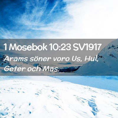 Picture 02 - 1 Mosebok 10:23 SV1917 - Arams söner voro Us, Hul, Geter och - Bible Verse Picture