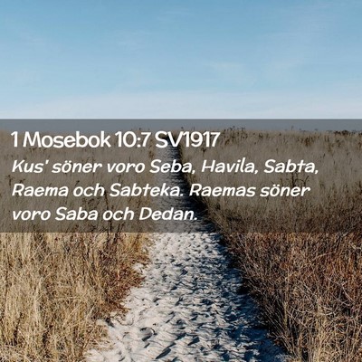 Picture 02 - 1 Mosebok 10:7 SV1917 - Kus' söner voro Seba, Havila, Sabta, Raema och - Bible Verse Picture