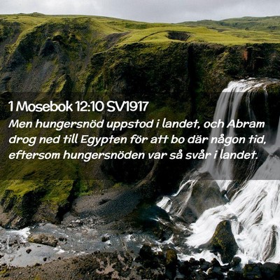 Picture 02 - 1 Mosebok 12:10 SV1917 - Men hungersnöd uppstod i landet, och Abram drog - Bible Verse Picture