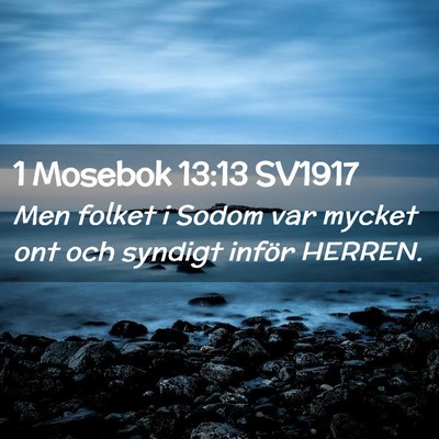 Picture 02 - 1 Mosebok 13:13 SV1917 - Men folket i Sodom var mycket ont och syndigt - Bible Verse Picture