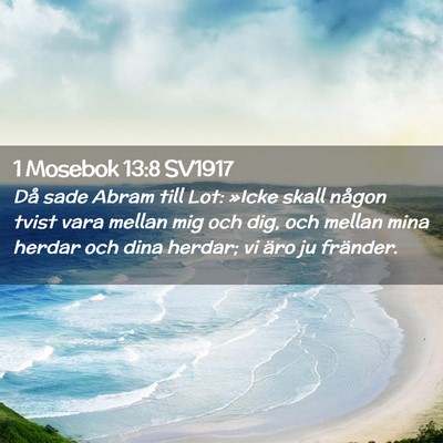 Picture 02 - 1 Mosebok 13:8 SV1917 - Då sade Abram till Lot: »Icke skall någon - Bible Verse Picture
