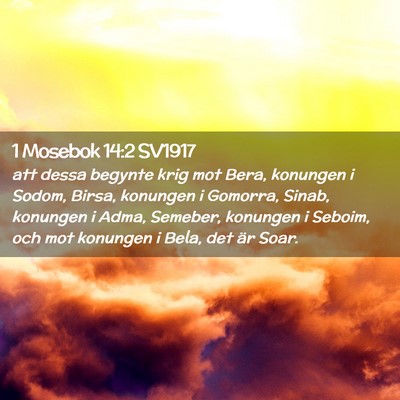 Picture 02 - 1 Mosebok 14:2 SV1917 - att dessa begynte krig mot Bera, konungen i - Bible Verse Picture