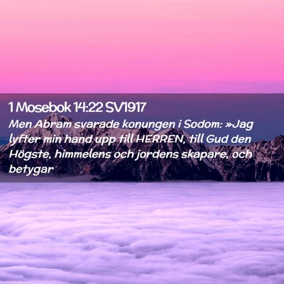 Picture 02 - 1 Mosebok 14:22 SV1917 - Men Abram svarade konungen i Sodom: »Jag lyfter - Bible Verse Picture