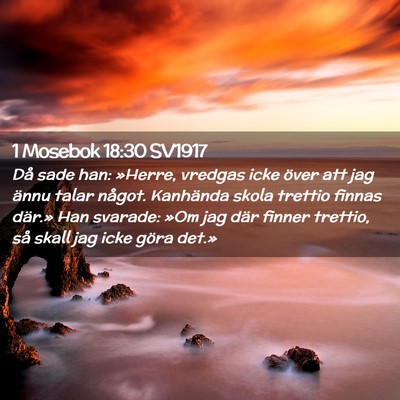 Picture 02 - 1 Mosebok 18:30 SV1917 - Då sade han: »Herre, vredgas icke över att jag - Bible Verse Picture