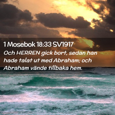 Picture 02 - 1 Mosebok 18:33 SV1917 - Och HERREN gick bort, sedan han hade talat ut med - Bible Verse Picture