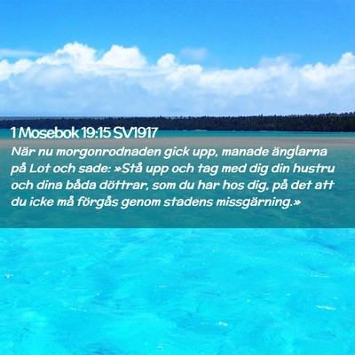 Picture 02 - 1 Mosebok 19:15 SV1917 - När nu morgonrodnaden gick upp, manade änglarna - Bible Verse Picture