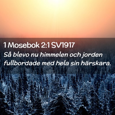 Picture 02 - 1 Mosebok 2:1 SV1917 - Så blevo nu himmelen och jorden fullbordade med - Bible Verse Picture