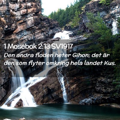 Picture 02 - 1 Mosebok 2:13 SV1917 - Den andra floden heter Gihon; det är den som - Bible Verse Picture