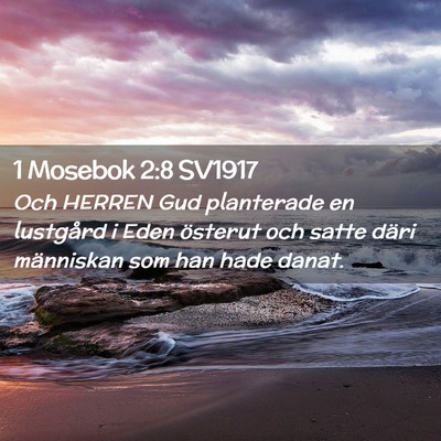 Picture 02 - 1 Mosebok 2:8 SV1917 - Och HERREN Gud planterade en lustgård i Eden - Bible Verse Picture