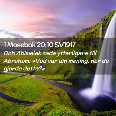 Picture 02 - 1 Mosebok 20:10 SV1917 - Och Abimelek sade ytterligare till Abraham: »Vad - Bible Verse Picture