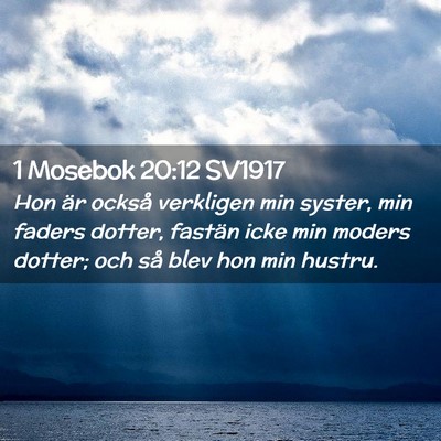 Picture 02 - 1 Mosebok 20:12 SV1917 - Hon är också verkligen min syster, min faders - Bible Verse Picture