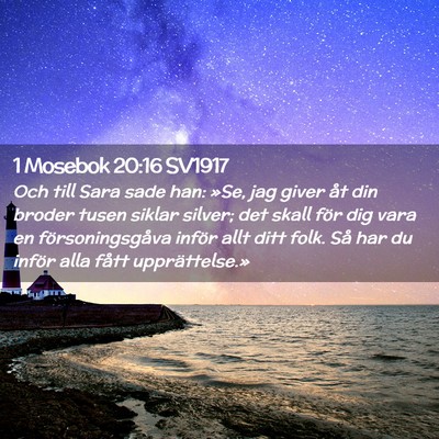 Picture 02 - 1 Mosebok 20:16 SV1917 - Och till Sara sade han: »Se, jag giver åt din - Bible Verse Picture
